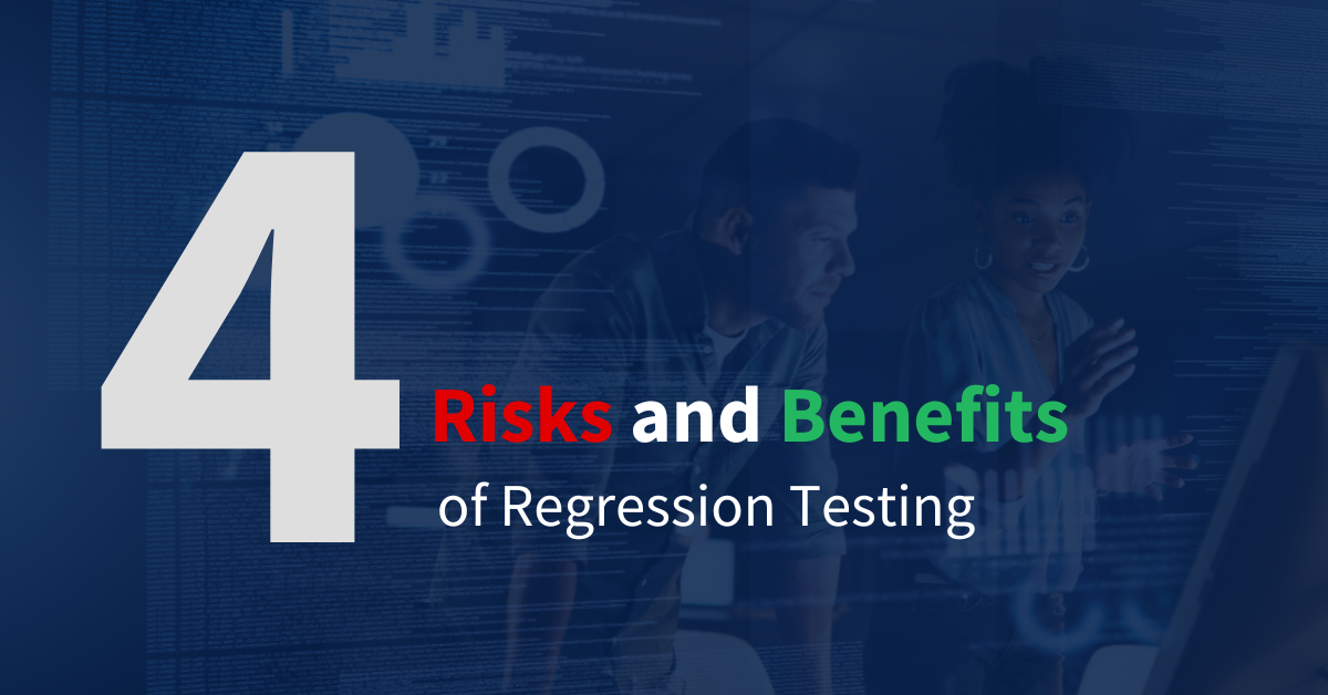 4 Risks and Benefits Of Regression Testing